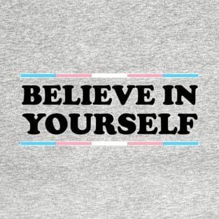 Believe In Yourself Transgender Flag Colors T-Shirt